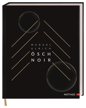 Ulrich, Manuel. Ösch Noir - Die Sterneküche des Öschberghofs. Matthaes, 2022.