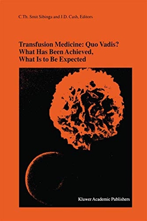 Cash, J. D. / C. Th. Smit Sibinga (Hrsg.). Transfusion Medicine: Quo Vadis? What Has Been Achieved, What Is to Be Expected - Proceedings of the jubilee Twenty-Fifth International Symposium on Blood Transfusion, Groningen, 2000, Organized by the Sanquin Division Blood Bank Noord Nederland. Springer US, 2001.