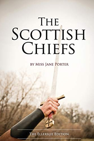 Porter, Jane. The Scottish Chiefs: The Ellerslie Edition. Touchladybirdlucky Studios, 2017.