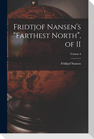 Fridtjof Nansen's "Farthest North", of II; Volume I