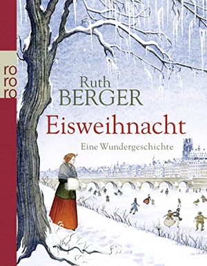 Berger, Ruth. Eisweihnacht - Eine Wundergeschichte. Rowohlt Taschenbuch, 2013.