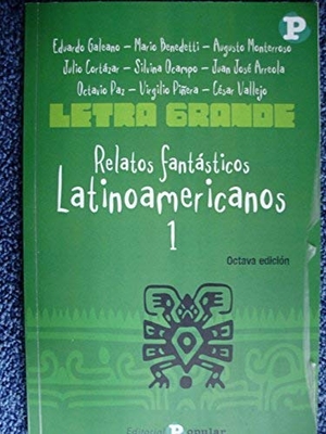 Monterroso, Augusto / Eduardo Galeano. Relatos fantásticos Latinoamericanos (I). Editorial Popular, 2003.