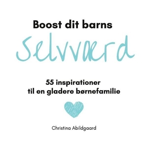 Abildgaard, Christina. Boost dit barns selvværd - 55 inspirationer til en gladere børnefamilie. Books on Demand, 2020.