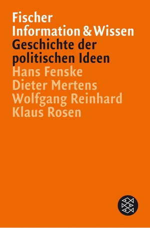 Fenske, Hans / Mertens, Dieter et al. Geschichte der politischen Ideen - Von der Antike bis zur Gegenwart. FISCHER Taschenbuch, 2003.