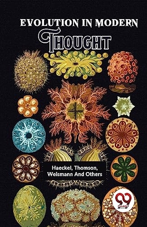 Thomson, Weismann Haeckel / Others. Evolution In Modern Thought. Repro India Limited, 2023.