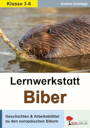 Schnepp, Andrea. Lernwerkstatt Biber - Geschichten & Arbeitsblätter zu den europäischen Bibern. Kohl Verlag, 2018.