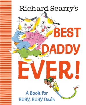 Scarry, Richard. Richard Scarry's Best Daddy Ever! - A Book for BUSY, BUSY Dads. Random House USA Inc, 2025.