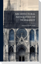 Architectural Antiquities Of Normandy