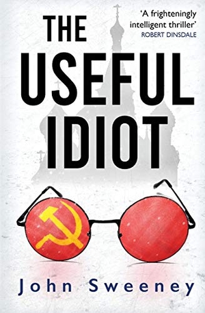 Sweeney, John. The Useful Idiot. Silvertail Books, 2020.