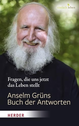 Grün, Anselm. Anselm Grüns Buch der Antworten - Fragen, die uns jetzt das Leben stellt. Herder Verlag GmbH, 2021.