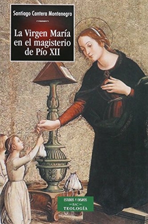 Cantera Montenegro, Santiago. La Virgen María en el magisterio de Pío XII. Biblioteca Autores Cristianos, 2007.