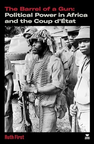 First, Ruth. The Barrel of a Gun - Political Power in Africa and the Coup d'État. Verso Books, 2026.