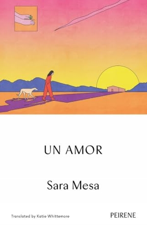 Mesa, Sara. Un Amor. Peirene Press Ltd, 2024.