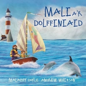 Doyle, Malachy. Mali a'r Dolffiniaid. Graffeg Limited, 2022.