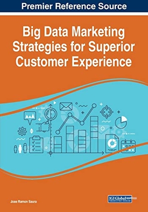 Saura, Jose Ramon (Hrsg.). Big Data Marketing Strategies for Superior Customer Experience. IGI Global, 2023.