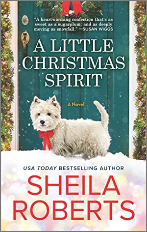 Roberts, Sheila. A Little Christmas Spirit - A Holiday Romance Novel. Mira Books, 2022.