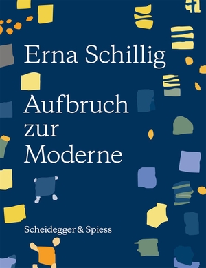 Stutzer, Beat (Hrsg.). Erna Schillig - Aufbruch zur Moderne. Scheidegger & Spiess, 2025.