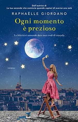 Giordano, Raphaëlle. Ogni momento è prezioso. Garzanti, 2022.