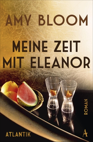 Amy Bloom / Kathrin Razum. Meine Zeit mit Eleanor. Atlantik Verlag, 2020.