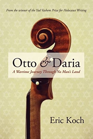 Koch, Eric. Otto & Daria - A Wartime Journey Through No Man's Land. University of Regina Press, 2016.