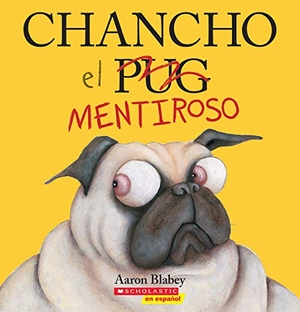Blabey, Aaron. Chancho El Mentiroso (Pig the Fibber). Scholastic Inc., 2020.