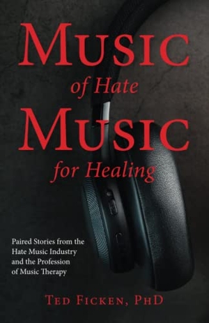 Ficken, Ted. Music of Hate, Music For Healing. Luminare Press, 2020.