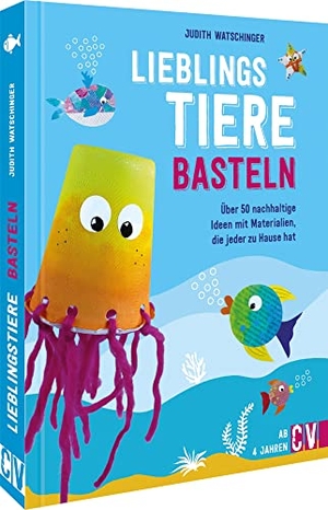Watschinger, Judith. Lieblingstiere basteln - Über 50 nachhaltige Ideen mit Materialien, die jeder zu Hause hat. Velber Verlag, 2022.