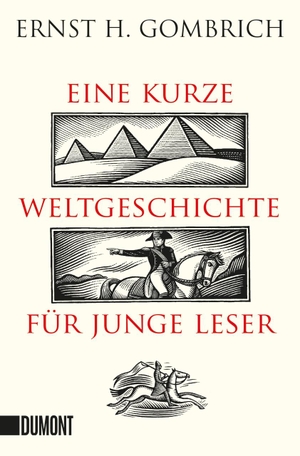Gombrich, Ernst H.. Eine kurze Weltgeschichte für junge Leser - Von der Urzeit bis zur Gegenwart. DuMont Buchverlag GmbH, 2018.