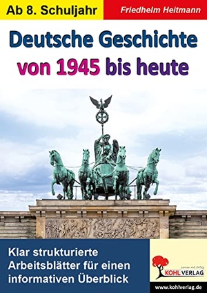 Heitmann, Friedhelm. Deutsche Geschichte von 1945 bis heute - Deutsche Zeitgeschichte. Kohl Verlag, 2018.