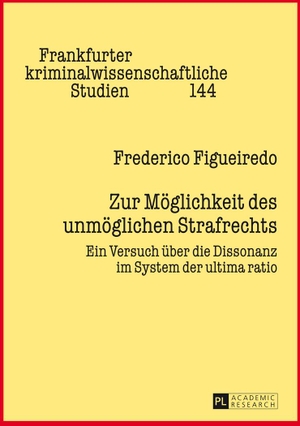 Figueiredo, Frederico. Zur Möglichkeit des unmöglichen Strafrechts - Ein Versuch über die Dissonanz im System der ultima ratio. Peter Lang, 2013.