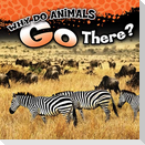 Why Do Animals Go There?