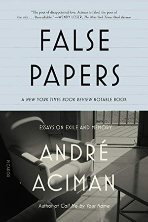 Aciman, André. False Papers - Essays on Exile and Memory. Picador USA, 2001.