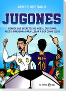 Jugones : conoce los secretos de Messi, Cristiano, Pelé o Maradona para llegar a ser como ellos