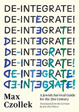 Czollek, Max. De-Integrate! - A Minority Survival Guide for the 21st Century. Restless Books, 2023.