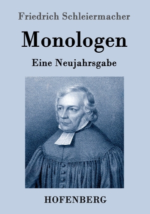 Schleiermacher, Friedrich. Monologen - Eine Neujahrsgabe. Hofenberg, 2016.