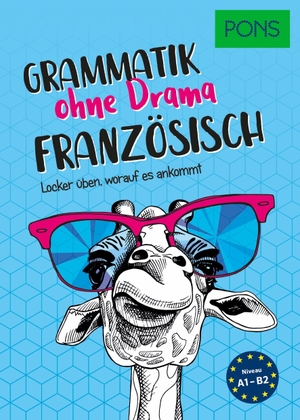 PONS Grammatik ohne Drama Französisch - Locker üben, worauf es ankommt. Pons Langenscheidt GmbH, 2022.