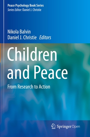 Christie, Daniel J. / Nikola Balvin (Hrsg.). Children and Peace - From Research to Action. Springer International Publishing, 2020.