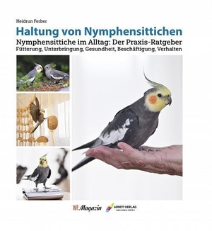 Ferber, Heidrun. Haltung von Nymphensittichen - Nymphensittiche im Alltag: Der Praxis-Ratgeber Fütterung, Unterbringung, Gesundheit, Beschäftigung, Verhalten. Arndt-Verlag, 2024.