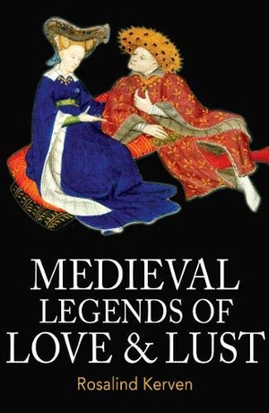 Kerven, Rosalind. Medieval Legends of Love & Lust. Talking Stone, 2021.
