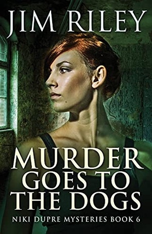 Riley, Jim. Murder Goes To The Dogs. Next Chapter, 2021.