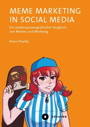 Pauliks, Kevin. Meme Marketing in Social Media - Ein medienpraxeografischer Vergleich von Memes und Werbung. Büchner-Verlag, 2024.