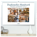 Traditionelles Handwerk, Werkstätten und Werkbänke im Focus (hochwertiger Premium Wandkalender 2024 DIN A2 quer), Kunstdruck in Hochglanz