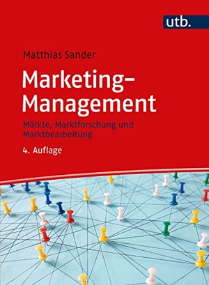 Sander, Matthias. Marketing-Management - Märkte, Marktforschung und Marktbearbeitung. UTB GmbH, 2023.