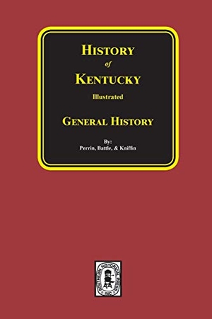 Perrin, William Henry / Battle, J H et al. History of Kentucky - General History. Southern Historical Press, 2019.