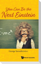 You Can Be the Next Einstein