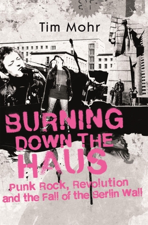 Mohr, Tim. Burning Down The Haus - Punk Rock, Revolution and the Fall of the Berlin Wall. Dialogue, 2019.