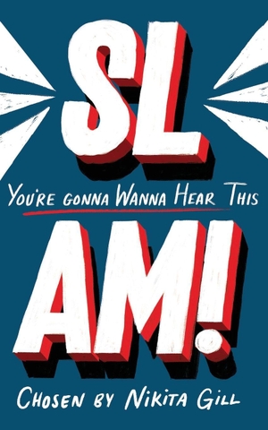 Gill, Nikita. SLAM! You're Gonna Wanna Hear This. Pan Macmillan, 2020.