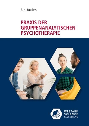 Foulkes, S. H.. Praxis der gruppenanalytischen Psychotherapie. Westarp Science Fachvlge, 2019.