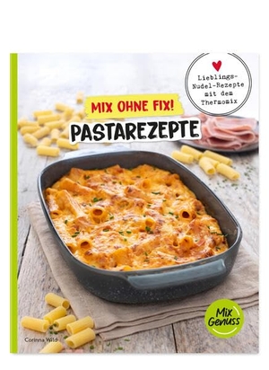 Wild, Corinna. Mix ohne Fix! Pastarezepte - Lieblings-Nudel-Rezepte mit dem Thermomix. Wild, C.T. Verlag, 2026.