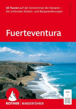 Goetz, Rolf. ROTHER Wanderführer Fuerteventura. 40 Touren auf der Sonneninsel der Kanaren - die schönsten Küsten- und Bergwanderungen - Mit GPS-Tracks zum Download. Bergverlag Rother, 2026.